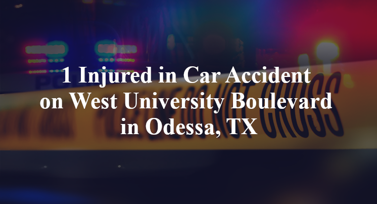 1 Injured in Car Accident on West University Boulevard in Odessa, TX