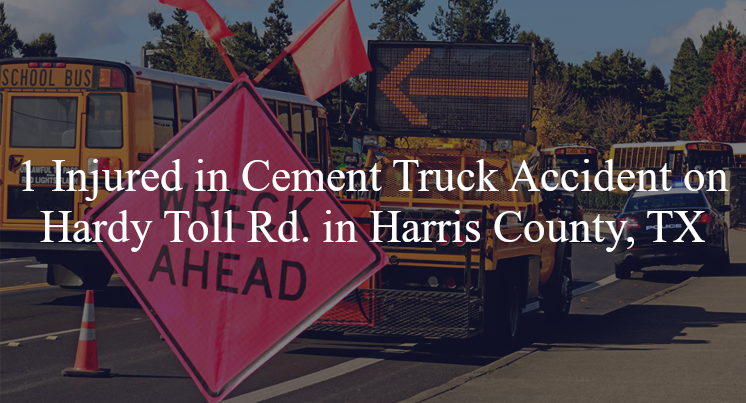 cement truck accident harris-county tx hardy toll rd fm 1960