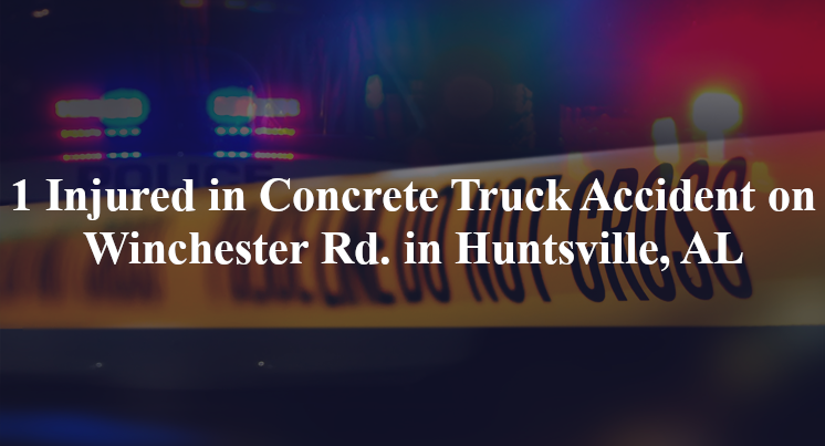concrete truck accident huntsville al winchester rd
