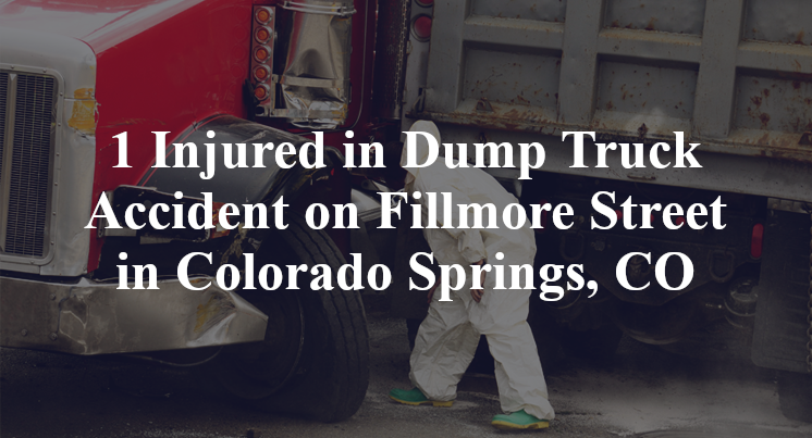 1 Injured in Dump Truck Accident on Fillmore Street in Colorado Springs, CO