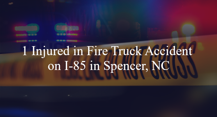 fire truck accident spencer nc i 85