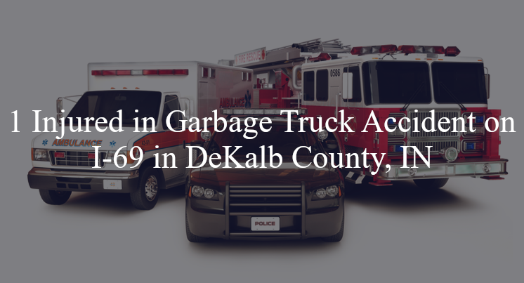 garbage truck accident dekalb county in i 69