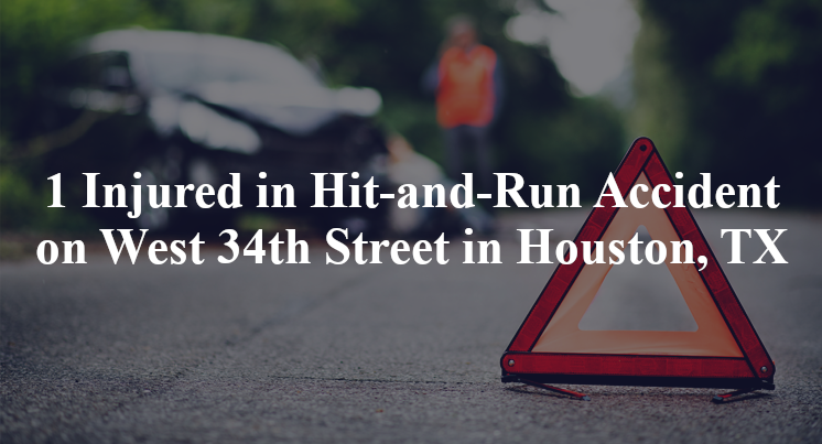 1 Injured in Hit-and-Run Accident on West 34th Street in Houston, TX