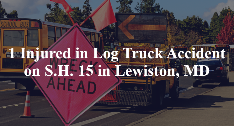 1 Injured in Log Truck Accident on S.H. 15 in Lewiston, MD