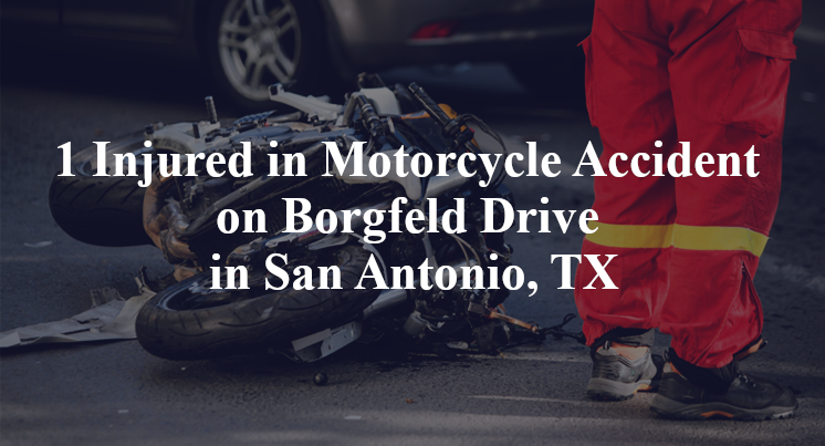 1 Injured in Motorcycle Crash on Borgfeld Drive in San Antonio, TX