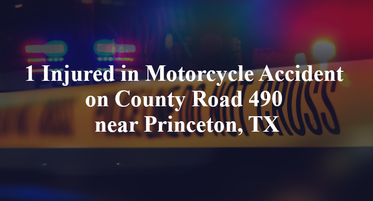 1 Injured in Motorcycle Accident on County Road 490 near Princeton, TX