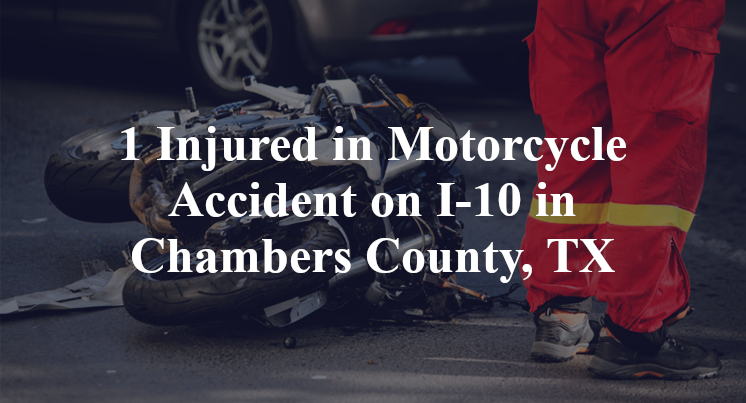 1 Injured in Motorcycle Accident on I-10 in Chambers County, TX