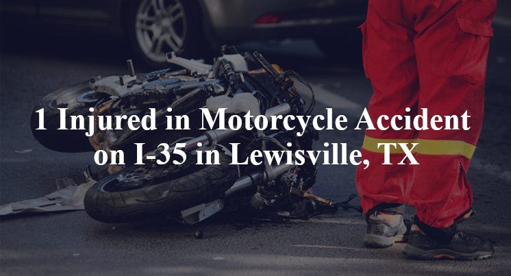 1 Injured in Motorcycle Accident on I-35 in Lewisville, TX