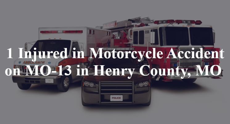 motorcycle accident henry county mo mo 13 nw 55 rd