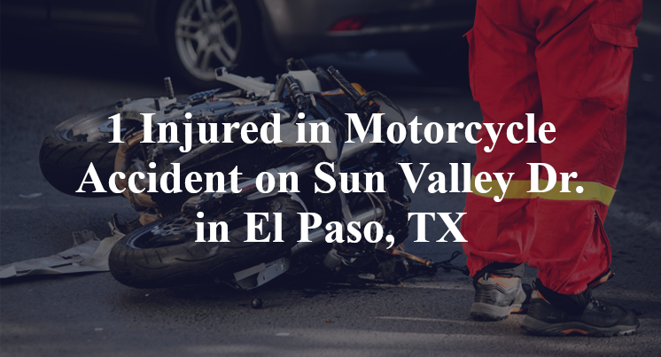 1 Injured in Motorcycle Accident on Sun Valley Dr. in El Paso, TX