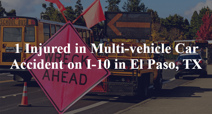 1 Injured in Multi-vehicle Car Accident on I-10 in El Paso, TX
