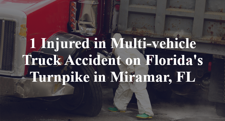 1 Injured in Multi-vehicle Truck Accident on Florida's Turnpike in Miramar, FL
