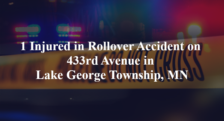 rollover accident lake george township mn 433rd avenue