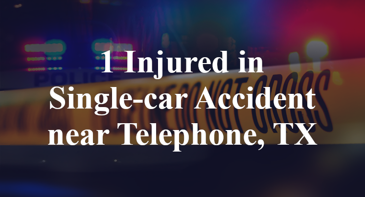 1 Injured in Single-car Accident near Telephone, TX