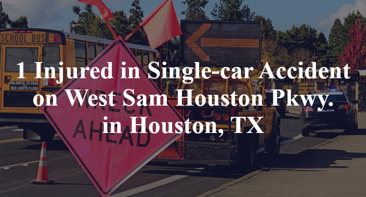 1 Injured in Single-car Accident on West Sam Houston Pkwy. in Houston, TX