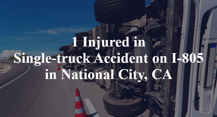 1 Injured in Single-truck Accident on I-805 in National City, CA