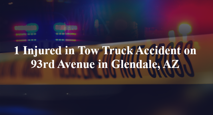tow truck accident glendale az 93rd ave glendale ave