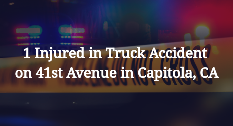 1 Injured in Truck Accident on 41st Avenue in Capitola, CA