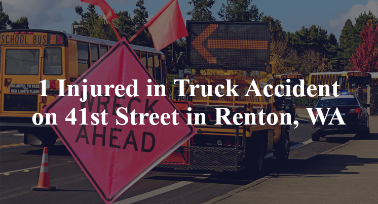 1 Injured in Truck Accident on 41st Street in Renton, WA