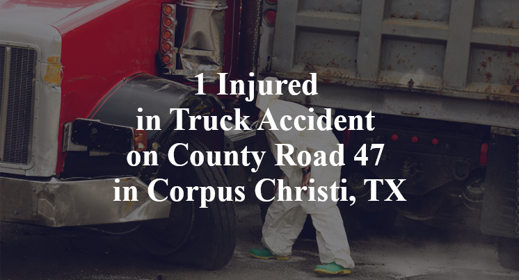 1 Injured in Truck Accident on County Road 47 in Corpus Christi, TX