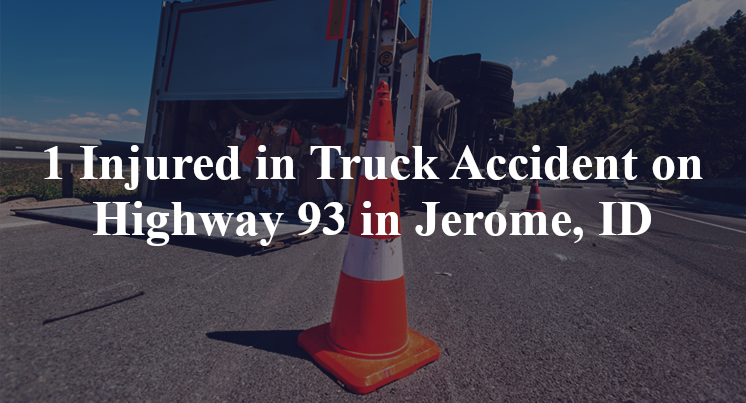 1 Injured in Truck Accident on Highway 93 in Jerome, ID