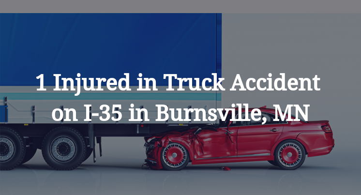 1 Injured in Truck Accident on I-35 in Burnsville, MN