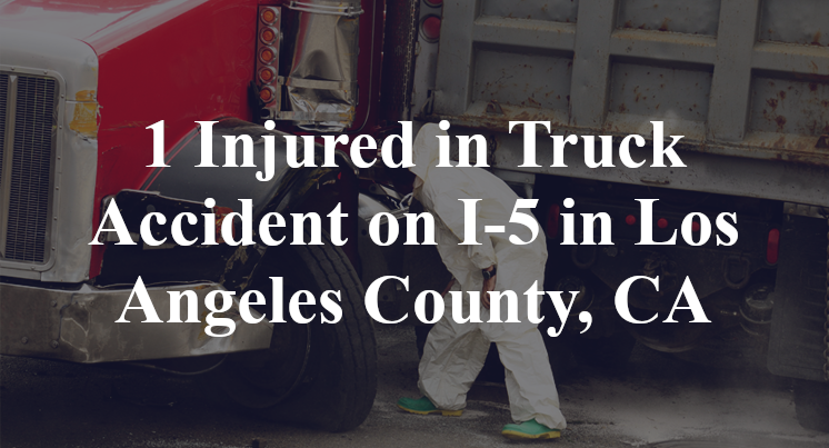 1 Injured in Truck Accident on I-5 in Los Angeles County, CA