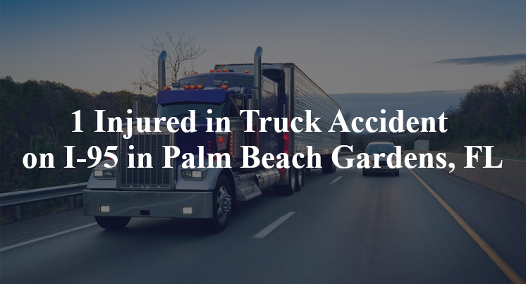 1 Injured in Truck Accident on I-95 in Palm Beach Gardens, FL
