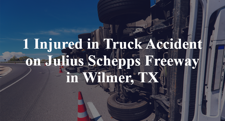 1 Injured in Truck Accident on Julius Schepps Freeway in Wilmer, TX
