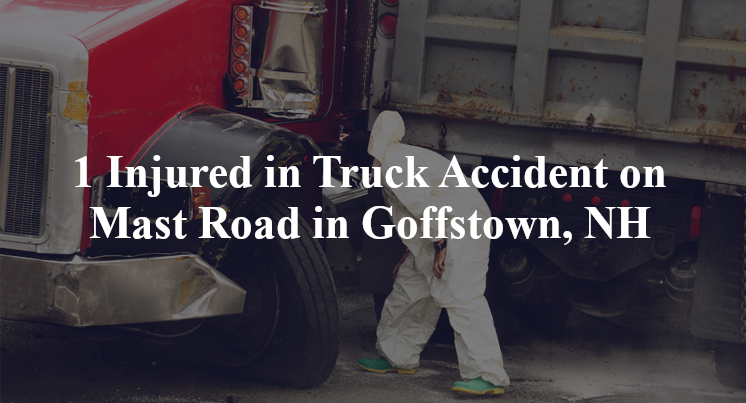 1 Injured in Truck Accident on Mast Road in Goffstown, NH