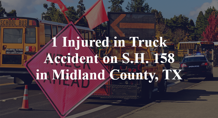 1 Injured in Truck Accident on S.H. 158 in Midland County, TX