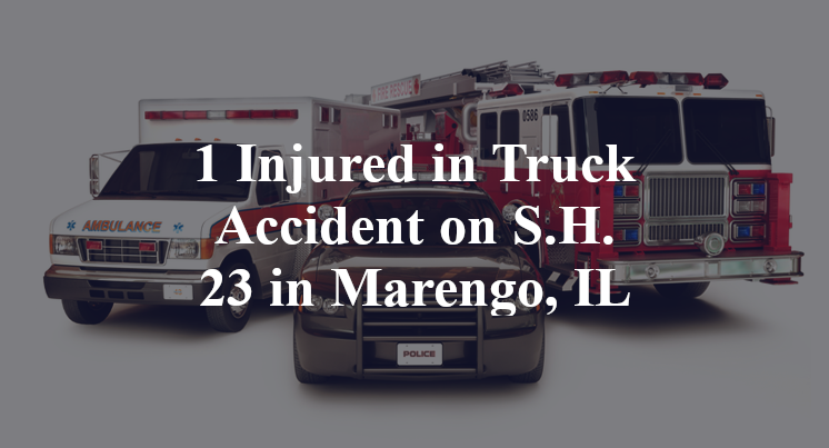 1 Injured in Truck Accident on S.H. 23 in Marengo, IL