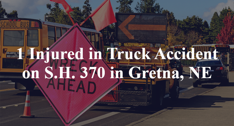 1 Injured in Truck Accident on S.H. 370 in Gretna, NE