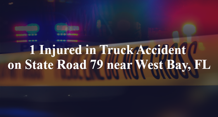 1 Injured in Truck Accident on State Road 79 near West Bay, FL