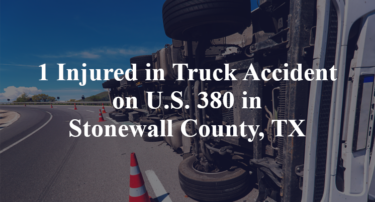 1 Injured in Truck Accident on U.S. 380 in Stonewall County, TX
