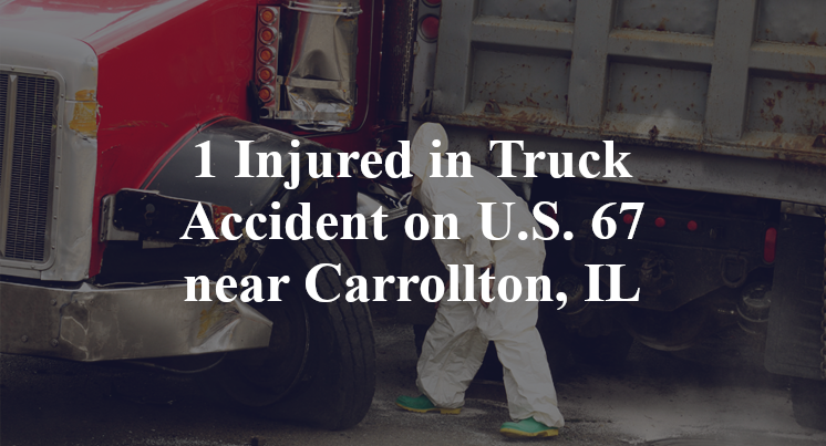 1 Injured in Truck Accident on U.S. 67 near Carrollton, IL