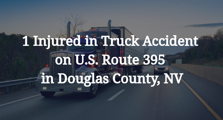 1 Injured in Truck Accident on U.S. Route 395 in Douglas County, NV