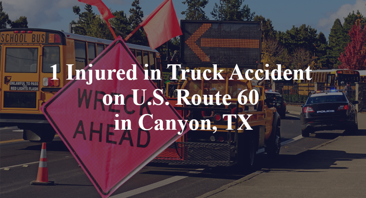 1 Injured in Truck Accident on U.S. Route 60 in Canyon, TX