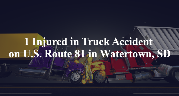 1 Injured in Truck Accident on U.S. Route 81 in Watertown, SD