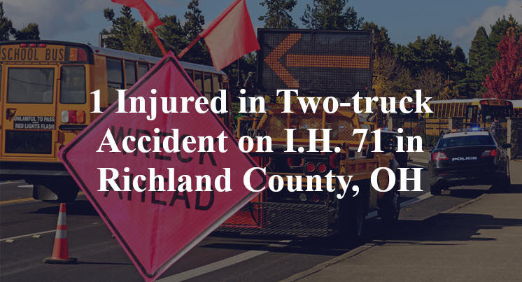 1 Injured in Two-truck Accident on I.H. 71 in Richland County, OH