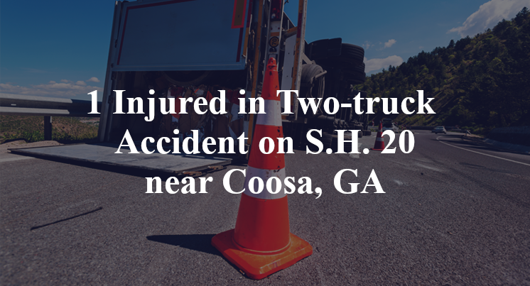 1 Injured in Two-truck Accident on S.H. 20 near Coosa, GA