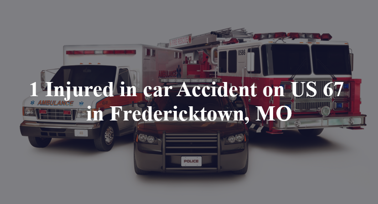 car accident fredericktown mo us hwy 67