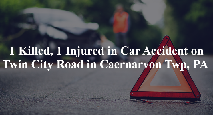 car accident caernarvon twp twin city rd morgantown