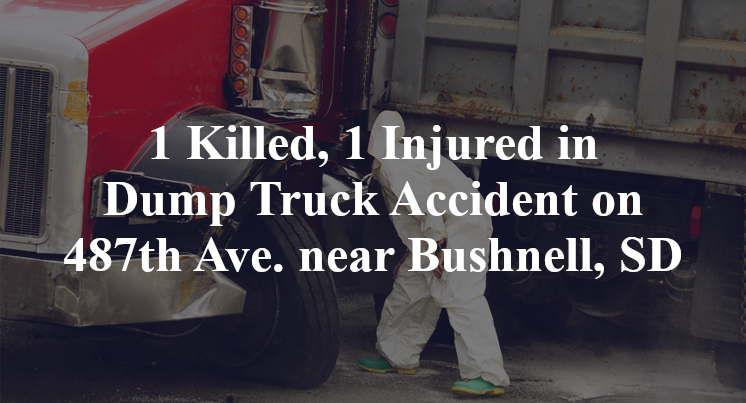 1 Killed, 1 Injured in Dump Truck Accident on 487th Ave. near Bushnell, SD