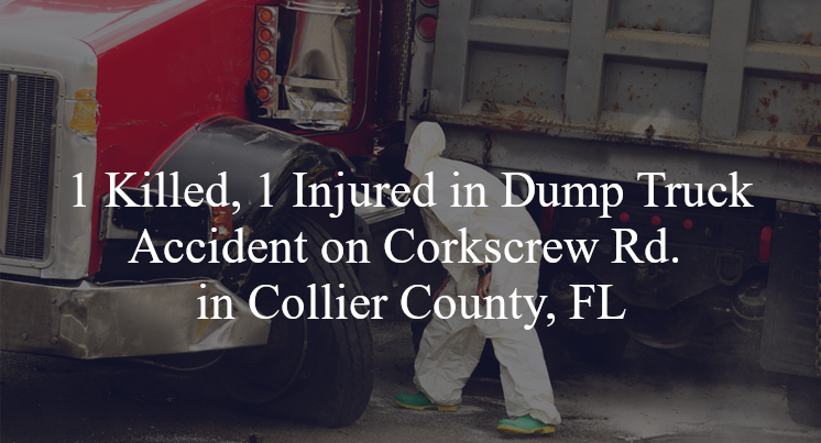 dump truck accident collier county fl corkscrew rd whidden loop rd