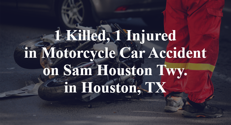 1 Killed, 1 Injured in Motorcycle Car Accident on Sam Houston Twy. in Houston, TX