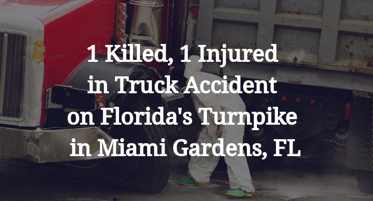 1 Killed, 1 Injured in Truck Accident on Florida's Turnpike in Miami ...