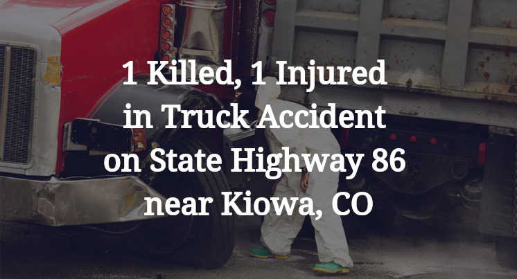 1 Killed, 1 Injured in Truck Accident on State Highway 86 near Kiowa, CO