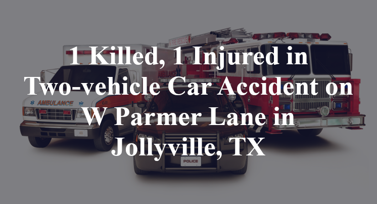 1 Killed, 1 Injured in Two-vehicle Car Accident on W Parmer Lane in Jollyville, TX