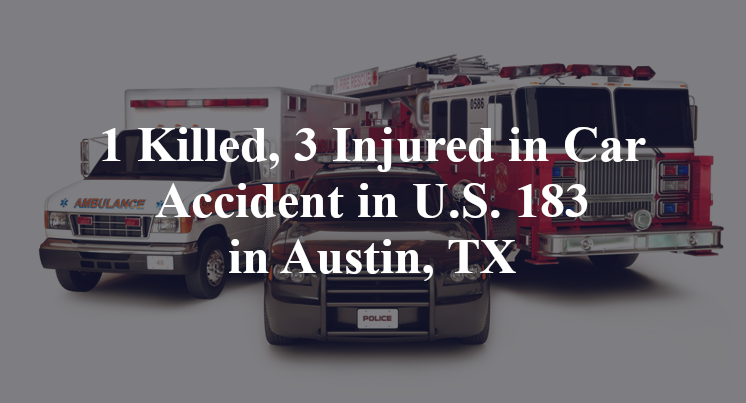 1 Killed, 3 Injured in Car Accident in U.S. 183 in Austin, TX